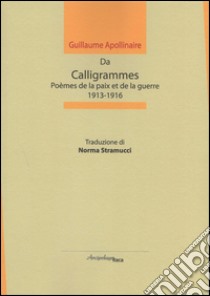 Da calligrammes. Poèmes de la paix et de la guerre, 1913-1916 libro di Apollinaire Guillaume