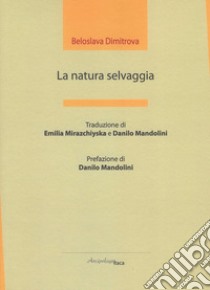 La natura selvaggia libro di Dimitrova Beloslava