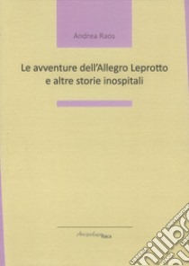 Le avventure dell'Allegro Leprotto e altre storie inospitali libro di Raos Andrea