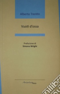 Vuoti d'ossa libro di Trentin Alberto