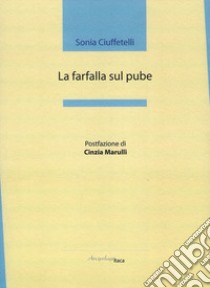 La farfalla sul pube libro di Ciuffetelli Sonia