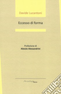 Eccesso di forma libro di Lucantoni Davide