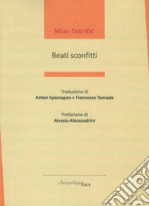 Beati sconfitti libro di Dobricic Milan