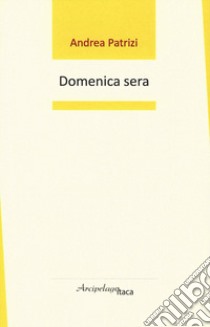 Domenica sera libro di Patrizi Andrea