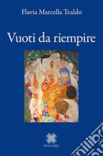 Vuoti da riempire libro di Tealdo Flavia Marcella