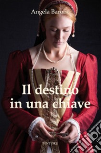 Il destino in una chiave libro di Barone Angela