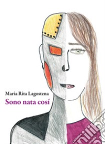 Sono nata così libro di Lagostena Maria Rita