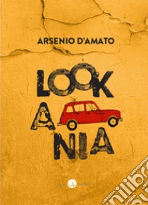 Lookania libro di D'Amato Arsenio; Lapenta R. (cur.)