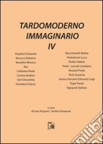 Tardomoderno immaginario. Vol. 4 libro di Pozzoni I. (cur.); Simeone A. (cur.)