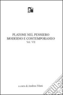 Platone nel pensiero moderno e contemporaneo. Vol. 6 libro di Muni A. (cur.)