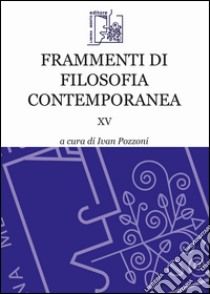 Frammenti di filosofia contemporanea libro di Pozzoni I. (cur.)
