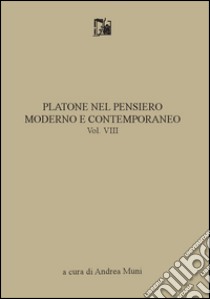 Platone nel pensiero moderno e contemporaneo. Vol. 8 libro di Muni A. (cur.)