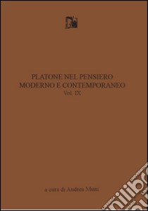 Platone nel pensiero moderno e contemporaneo. Vol. 9 libro di Muni A. (cur.)