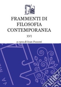 Frammenti di filosofia contemporanea. Vol. 16 libro di Pozzoni I. (cur.)