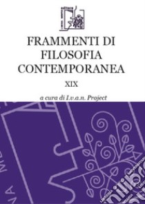 Frammenti di filosofia contemporanea. Vol. 18 libro di Pozzoni I. (cur.)