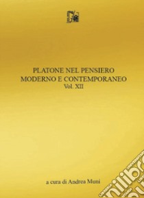 Platone nel pensiero moderno e contemporaneo. Vol. 12 libro di Muni A. (cur.)