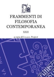 Frammenti di filosofia contemporanea. Vol. 22 libro di Pozzoni I. (cur.)