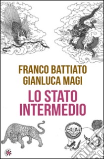 Lo stato intermedio libro di Battiato Franco; Magi Gianluca