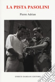 La pista Pasolini libro di Adrian Pierre