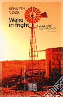 Wake in fright. Svegliarsi all'inferno libro di Cook Kenneth