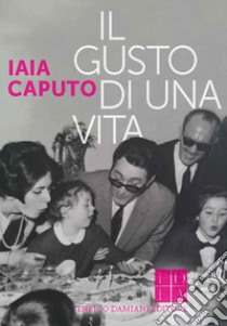 Il gusto di una vita libro di Caputo Iaia