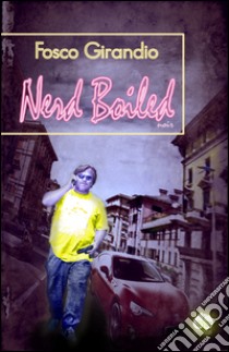 Nerd Boiled libro di Girandio Fosco