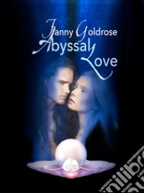 Abyssal love. Vol. 1: 1° incantesimo libro di Goldrose Fanny