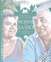 Nonni di sasso libro di Montanari Monica; Campochiaro Corrado