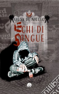 Echi di sangue libro di De Nicolo Giusy