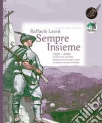 Sempre insieme. 1950-2020: I settant'anni anni dalla fondazione del Gruppo Alpini di Scurano Sezione di Parma libro di Leoni Raffaele; Montanari M. (cur.)