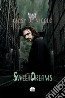 Sweet dreams libro di De Nicolo Giusy