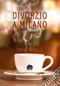 Divorzio a Milano libro di Paparella Simona