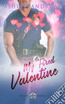 My fired Valentine libro di Andrews Ashley