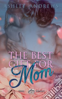 The best gift for mom libro di Andrews Ashley