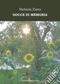 Gocce di memoria libro di Zarra Stefania