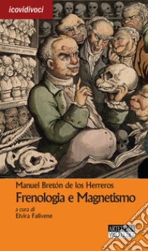 Frenologia e magnetismo. Ediz. bilingue libro di Los Herreros Manuel Breton de; Falivene E. (cur.)