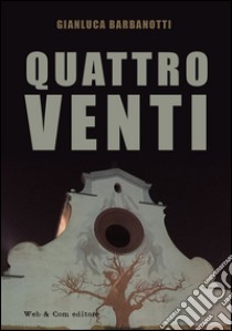 Quattro venti libro di Barbonetti Gianluca