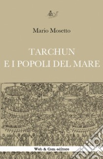 Tarchun e i popoli del mare libro di Mosetto Mario