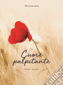 Cuore palpitante libro di Gagliano Manuela