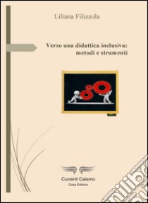 Verso una didattica inclusiva: metodi e strumenti libro di Filizzola Liliana