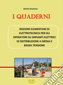 Nozioni elementari di elettrotecnica per gli operatori su impianti elettrici di distribuzione a media e bassa tensione libro di Giannino Benito