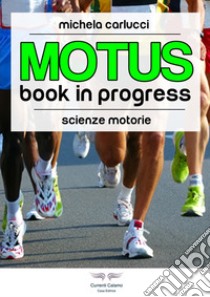 Motus. Book in progress. Ediz. illustrata libro di Carlucci M.; Faletti C. (cur.); De Cosmo R. (cur.)