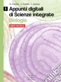 Biologia. Appunti digitali di scienze integrate. Per il biennio delle Scuole superiori. Con espansione online. Vol. 1 libro