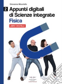 Fisica. Appunti digitali di scienze integrate. Per il biennio delle Scuole superiori. Con espansione online. Vol. 2 libro di Misuriello Giovanna; Decosmo R. (cur.)