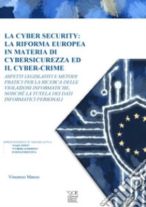 La cyber security: la riforma europea in materia di cybersicurezza ed il cyber-crime libro di Manzo Vincenzo; Faletti C. (cur.)