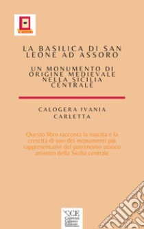 Basilica di san Leone Assoro. Nuova ediz. libro di Carletta Calogera Ivania; Sparacio C. (cur.)