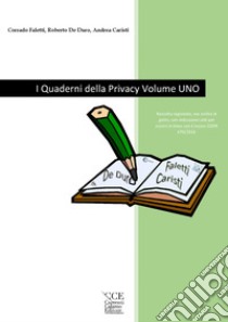 I quaderni della privacy. Ediz. integrale. Vol. 1 libro di Faletti Corrado; De Duro Roberto; Caristi Andrea; Migliaccio L. (cur.)