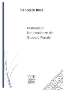 Manuale di neuroscienze del giudizio penale libro di Rosa Francesco; Sparacio C. (cur.)