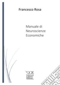 Manuale di neuroscienze economiche libro di Rosa Francesco; Sparacio C. (cur.)