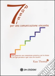 Sette passi per una comunicazione vincente libro di Kass Thomas